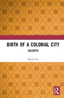 Birth of a Colonial City - Ranjit Sen