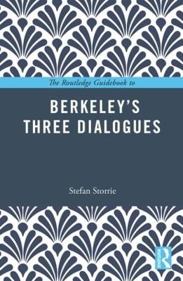 The Routledge Guidebook to Berkeley’s Three Dialogues - Stefan Storrie