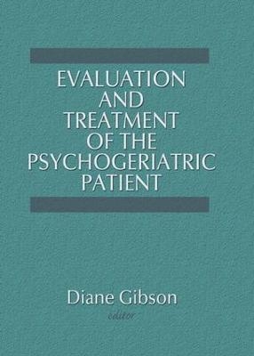 Evaluation and Treatment of the Psychogeriatric Patient - Diane Gibson