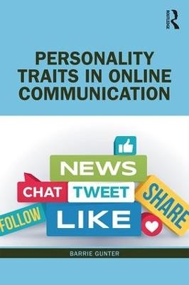 Personality Traits in Online Communication - Barrie Gunter