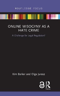 Online Misogyny as Hate Crime - Kim Barker, Olga Jurasz