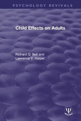 Child Effects on Adults - Richard Q. Bell, Lawrence V. Harper