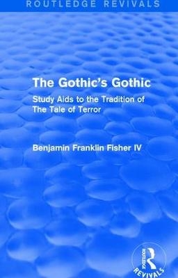 The Gothic's Gothic (Routledge Revivals) - Benjamin Franklin Fisher IV