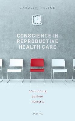 Conscience in Reproductive Health Care - Carolyn McLeod