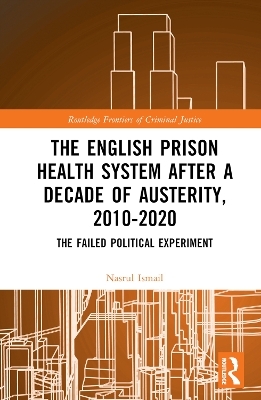 The English Prison Health System After a Decade of Austerity, 2010-2020 - Nasrul Ismail