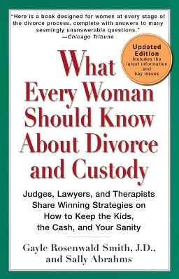 What Every Woman Should Know About Divorce and Custody (Rev) - Gayle Rosenwald Smith, Sally Abrahms
