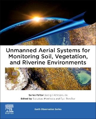 Unmanned Aerial Systems for Monitoring Soil, Vegetation, and Riverine Environments - 