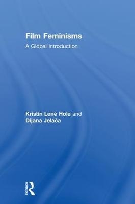 Film Feminisms - Kristin Lené Hole, Dijana Jelača