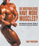 Do Bodybuilders Have More Muscles? Science Book Age 8 | Children's Biology Books -  Baby Professor