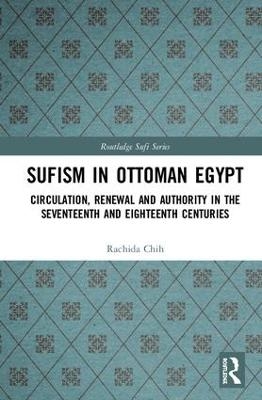 Sufism in Ottoman Egypt - Rachida Chih