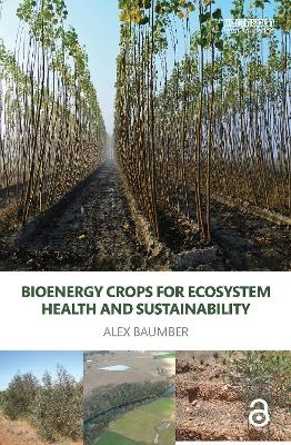 Bioenergy Crops for Ecosystem Health and Sustainability - Alex Baumber