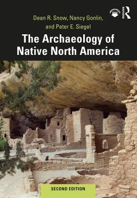 The Archaeology of Native North America - Dean Snow, Nancy Gonlin, Peter Siegel