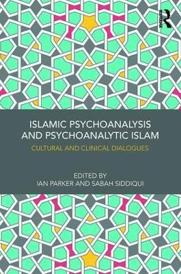 Islamic Psychoanalysis and Psychoanalytic Islam - 