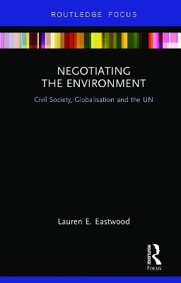 Negotiating the Environment - Lauren E Eastwood