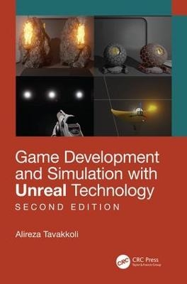 Game Development and Simulation with Unreal Technology, Second Edition - Alireza Tavakkoli