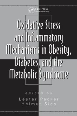 Oxidative Stress and Inflammatory Mechanisms in Obesity, Diabetes, and the Metabolic Syndrome - 
