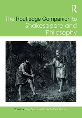 The Routledge Companion to Shakespeare and Philosophy - 