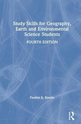 Study Skills for Geography, Earth and Environmental Science Students - Pauline E. Kneale