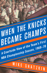 When the Knicks Became Champs -  Mike Shatzkin