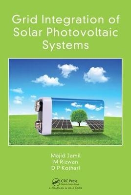 Grid Integration of Solar Photovoltaic Systems - Majid Jamil, M Rizwan, D P Kothari