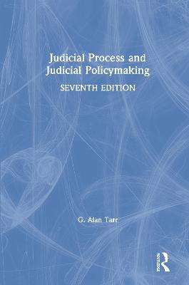 Judicial Process and Judicial Policymaking - G. Alan Tarr