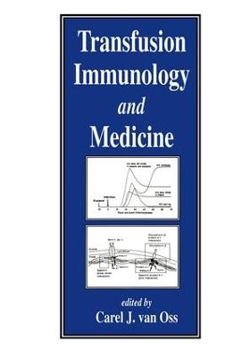 Transfusion Immunology and Medicine - Carel J. van Oss