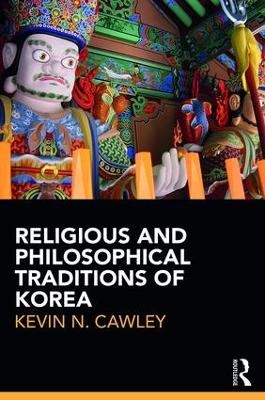 Religious and Philosophical Traditions of Korea - Kevin Cawley