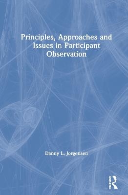 Principles, Approaches and Issues in Participant Observation - Danny L. Jorgensen