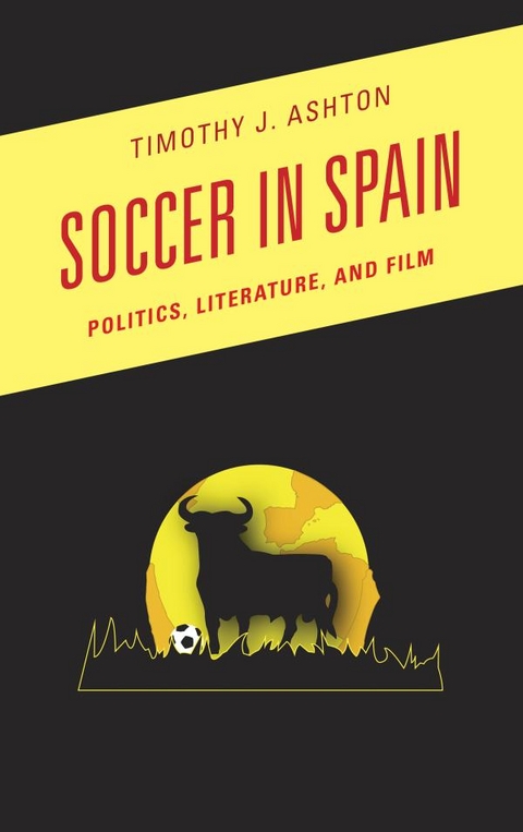 Soccer in Spain -  Timothy J. Ashton