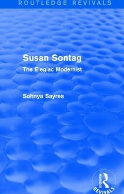 Susan Sontag (Routledge Revivals) - Sohnya Sayres