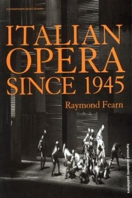 Italian Opera Since 1945 - Raymond Fearn