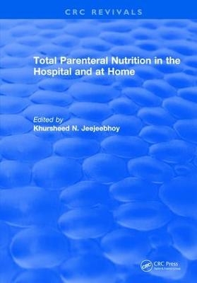 Total Parenteral Nutrition in the Hospital and at Home - Khursheed N. Jeejeebhoy