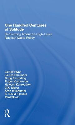 One Hundred Centuries Of Solitude - James Flynn, James Chalmers, Doug Easterling, Roger Kasperson, Howard Kunreuther