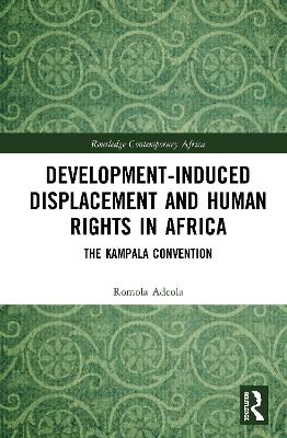 Development-induced Displacement and Human Rights in Africa - Romola Adeola