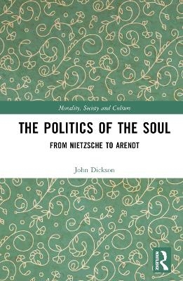 The Politics of the Soul - John Dickson