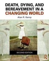 Death, Dying, and Bereavement in a Changing World - Kemp, Alan