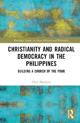 Christianity and Radical Democracy in the Philippines - Christopher Moxham