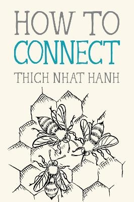 How to Connect - Thich Nhat Hanh