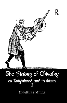 History Of Chivalry Vol I - Charles Mills