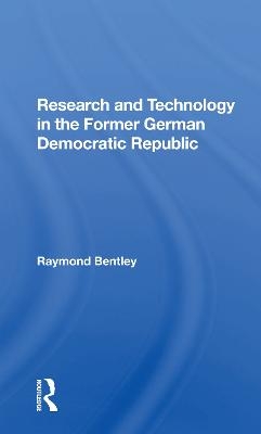 Research And Technology In The Former German Democratic Republic - Raymond Bentley