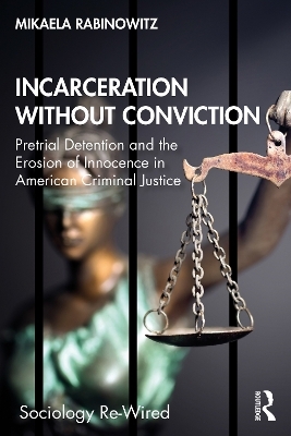 Incarceration without Conviction - Mikaela Rabinowitz