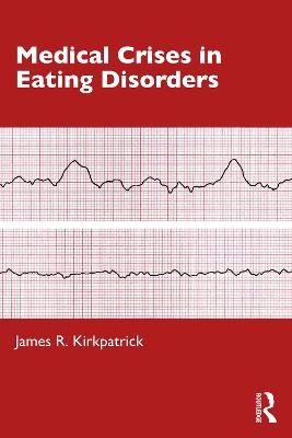 Medical Crises in Eating Disorders - James R. Kirkpatrick