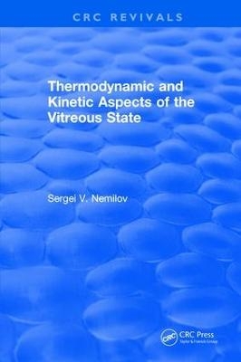 Thermodynamic and Kinetic Aspects of the Vitreous State - S.V. Nemilov