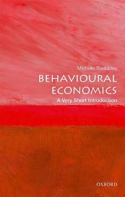 Behavioural Economics: A Very Short Introduction - Michelle Baddeley