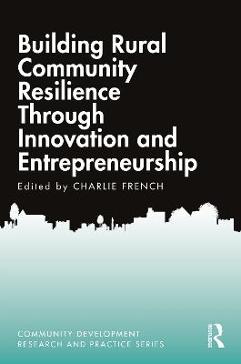 Building Rural Community Resilience Through Innovation and Entrepreneurship - 