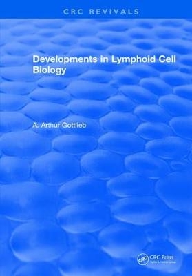 Developments in Lymphoid Cell Biology - A. Arthur Gottlieb