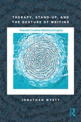 Therapy, Stand-Up, and the Gesture of Writing - Jonathan Wyatt