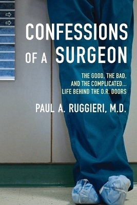 Confessions of a Surgeon - Paul A. Ruggieri