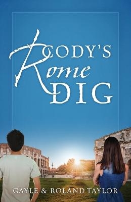 Cody's Rome Dig - Gayle Taylor, Roland Taylor