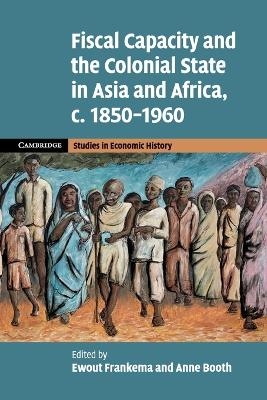 Fiscal Capacity and the Colonial State in Asia and Africa, c.1850–1960 - 